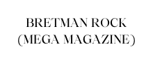 BRETMAN ROCK MEGA MAGAZINE