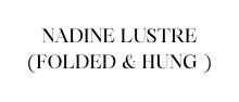 NADINE LUSTRE FOLDED HUNG