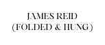 JAMES REID FOLDED HUNG
